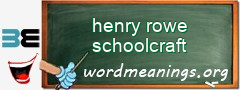 WordMeaning blackboard for henry rowe schoolcraft